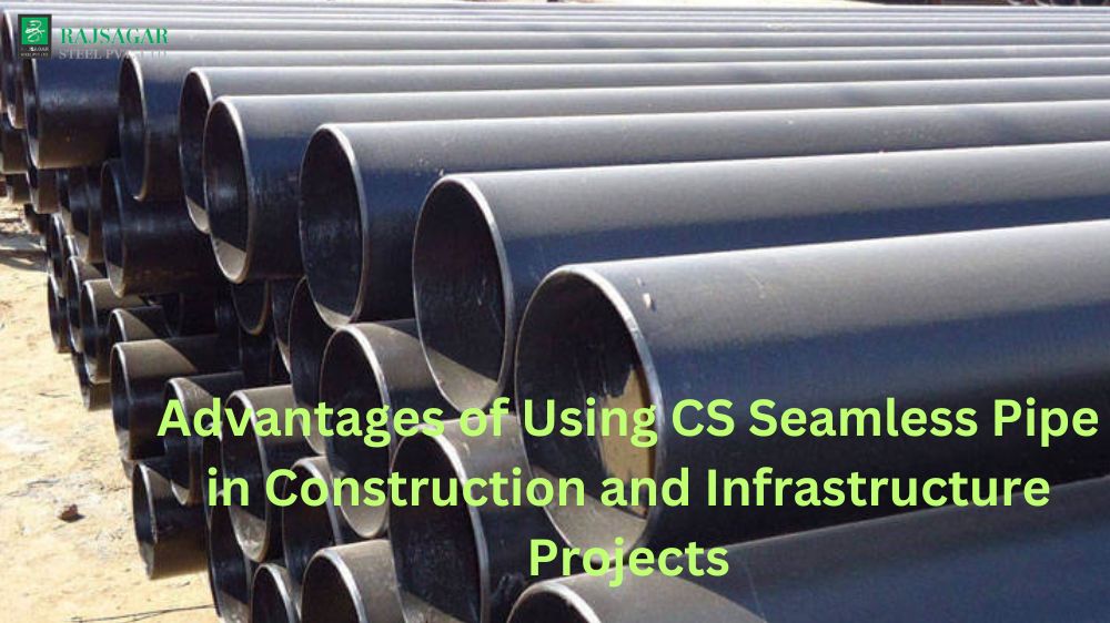 Advantages of Using CS Seamless Pipe in Construction and Infrastructure Projects