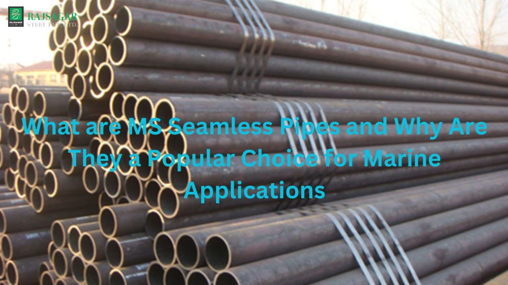 What are MS Seamless Pipes and Why Are They a Popular Choice for Marine Applications