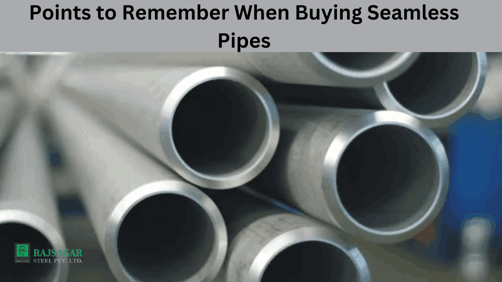 Points to Remember When Buying Seamless Pipes